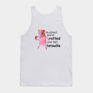 I'm Afraid You've Ratted Your Last Tatouille Funny Pink Rat Funny Quote Tank Top